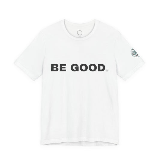 Be Good T-Shirt - (2026 series 01 Barbell Saves)
