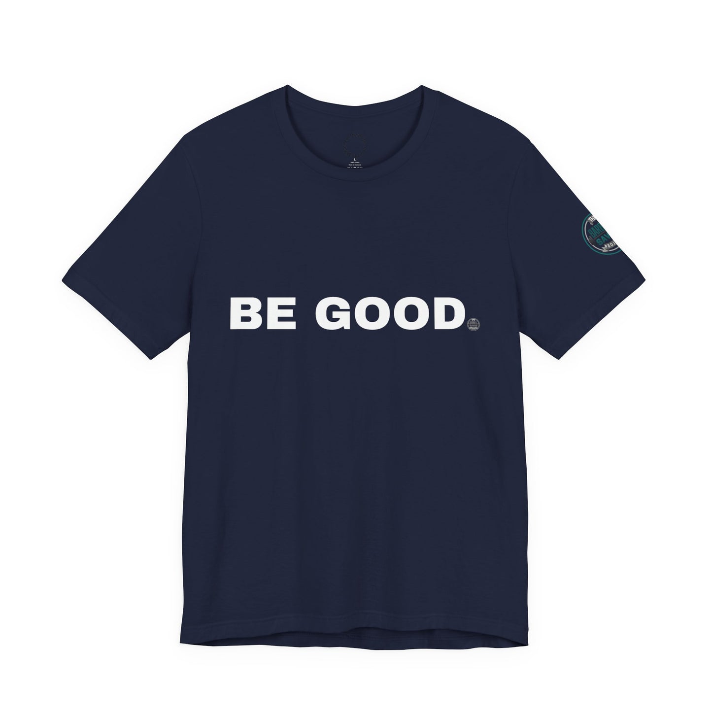 Be Good T-Shirt - (2026 series 01 Barbell Saves)