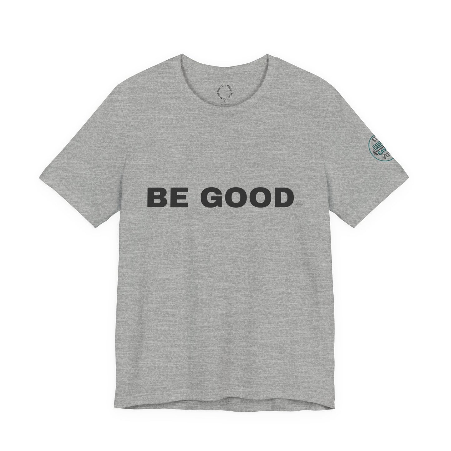 Be Good T-Shirt - (2026 series 01 Barbell Saves)
