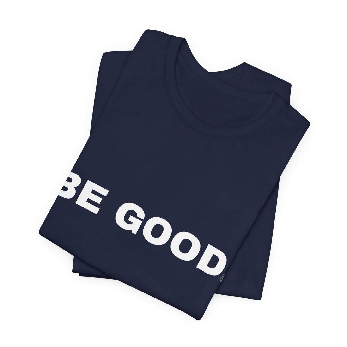 Be Good T-Shirt - (2026 series 01 Barbell Saves)