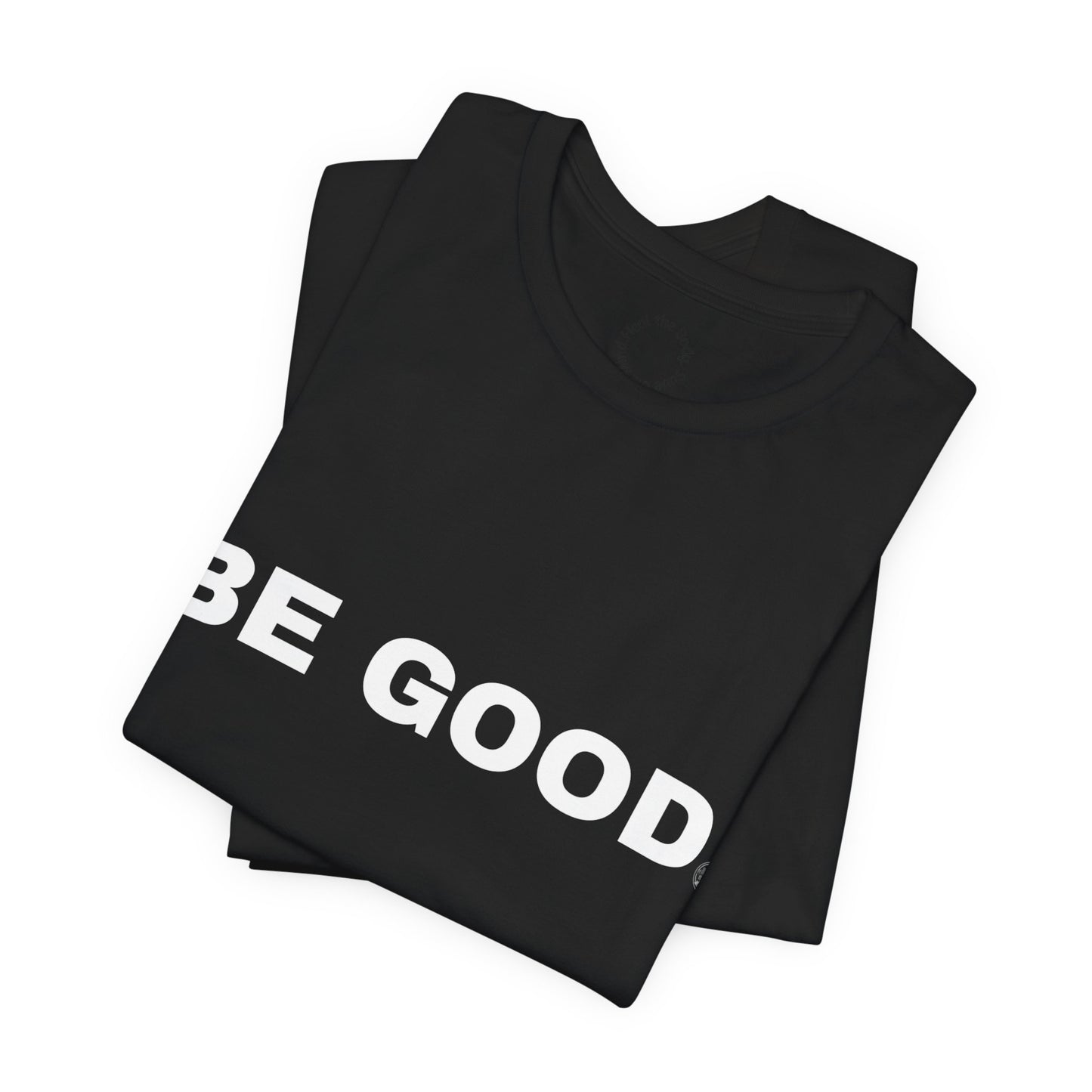 Be Good T-Shirt - (2026 series 01 Barbell Saves)